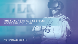 The Future is Accessible: Accessibility in XR