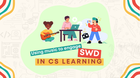 Using Music to Engage SWD in CS Learning