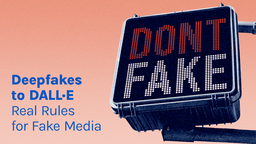 Deepfakes to DALL-E: Real Rules for Fake Media