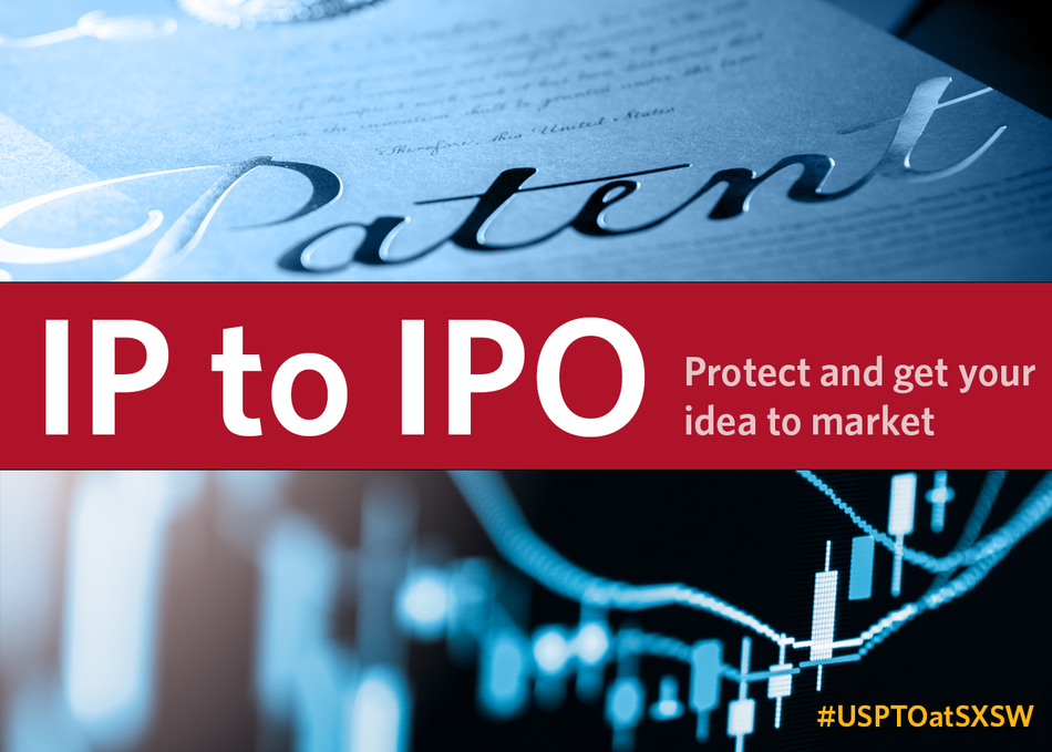 IP to IPO: Protect and Get Your Idea to Market