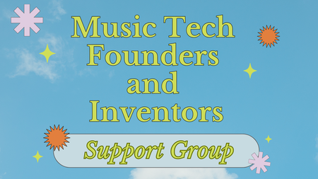 Music Tech Founders and Inventors Support Group