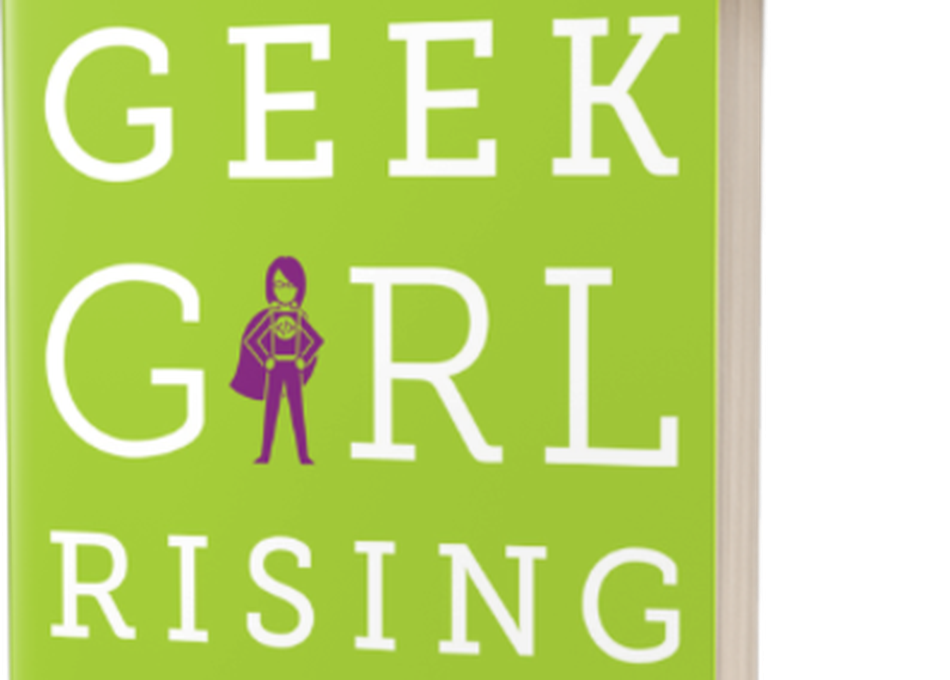 Geek Girl Rising: Making Room for Women in Tech