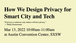 How We Design Privacy for Smart City and Tech